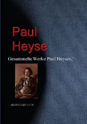 Heyse |  Gesammelte Werke Paul Heyses | eBook | Sack Fachmedien