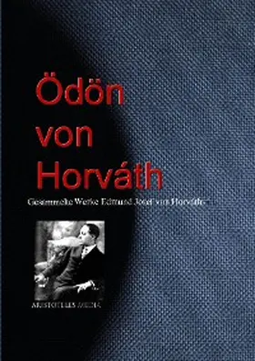 Horváth |  Gesammelte Werke Edmund Josef von Horváths (Ödön von Horváth) | eBook | Sack Fachmedien