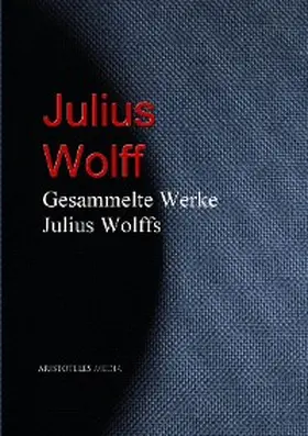 Wolff |  Gesammelte Werke Julius Wolffs | eBook | Sack Fachmedien