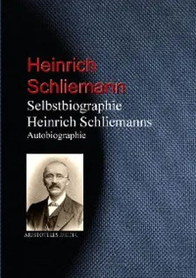 Schliemann |  Selbstbiographie Heinrich Schliemanns | eBook | Sack Fachmedien
