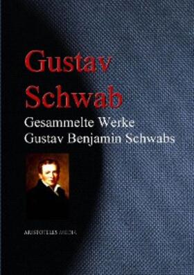 Schwab |  Gesammelte Werke Gustav Benjamin Schwabs | eBook | Sack Fachmedien