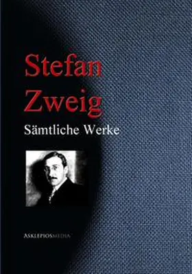 Zweig |  Stefan Zweig: Sämtliche Werke | eBook | Sack Fachmedien