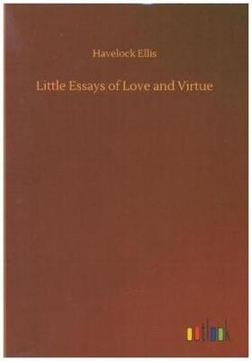 Ellis |  Little Essays of Love and Virtue | Buch |  Sack Fachmedien