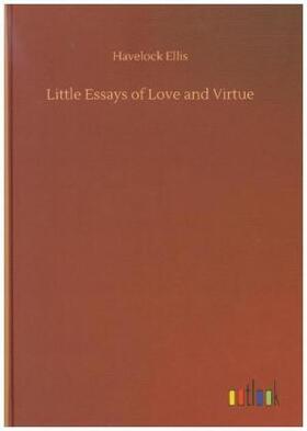 Ellis |  Little Essays of Love and Virtue | Buch |  Sack Fachmedien