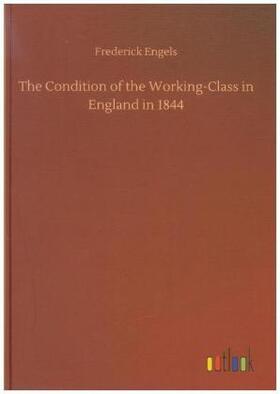 Engels |  The Condition of the Working-Class in England in 1844 | Buch |  Sack Fachmedien