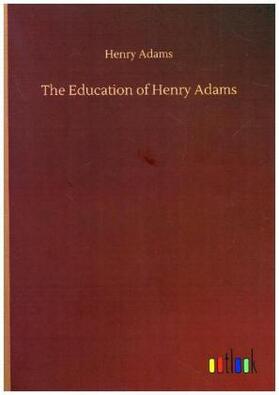 Adams |  The Education of Henry Adams | Buch |  Sack Fachmedien