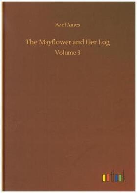 Ames |  The Mayflower and Her Log | Buch |  Sack Fachmedien