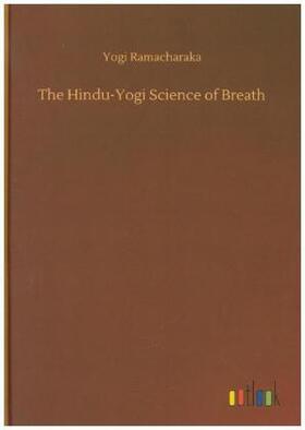 Ramacharaka |  The Hindu-Yogi Science of Breath | Buch |  Sack Fachmedien