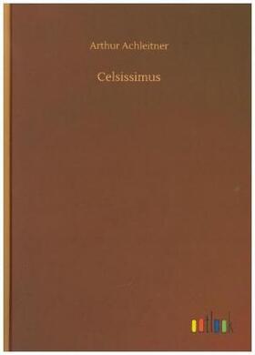 Achleitner |  Celsissimus | Buch |  Sack Fachmedien
