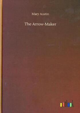 Austin |  The Arrow-Maker | Buch |  Sack Fachmedien