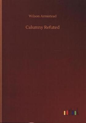 Armistead |  Calumny Refuted | Buch |  Sack Fachmedien