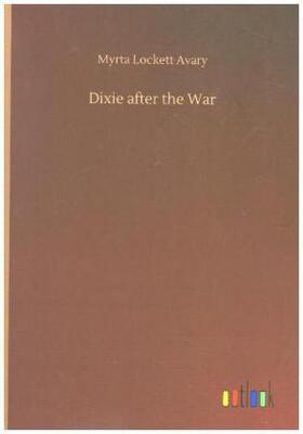 Avary |  Dixie after the War | Buch |  Sack Fachmedien