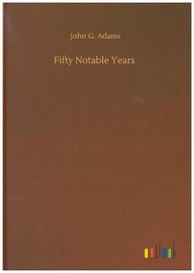 Adams |  Fifty Notable Years | Buch |  Sack Fachmedien