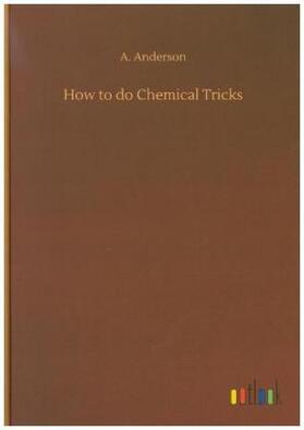 Anderson |  How to do Chemical Tricks | Buch |  Sack Fachmedien