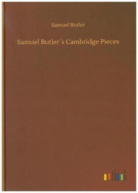Butler |  Samuel Butler´s Cambridge Pieces | Buch |  Sack Fachmedien
