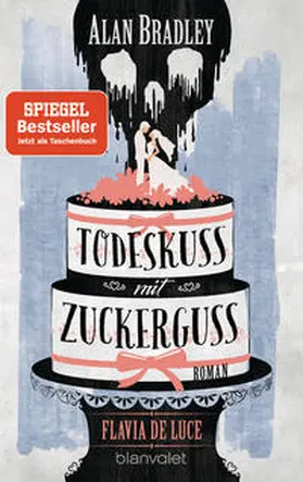 Bradley |  Flavia de Luce 10 - Todeskuss mit Zuckerguss | Buch |  Sack Fachmedien