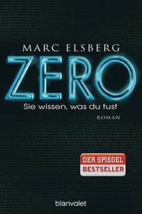 Elsberg | ZERO - Sie wissen, was du tust | Buch | 978-3-7341-0093-2 | sack.de