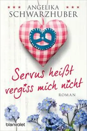 Schwarzhuber |  Servus heißt vergiss mich nicht | Buch |  Sack Fachmedien