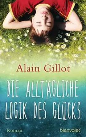 Gillot |  Die alltägliche Logik des Glücks | Buch |  Sack Fachmedien