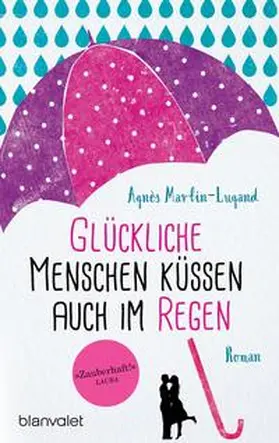 Martin-Lugand |  Glückliche Menschen küssen auch im Regen | Buch |  Sack Fachmedien
