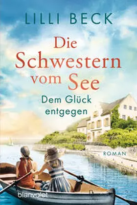 Beck |  Die Schwestern vom See - Dem Glück entgegen | Buch |  Sack Fachmedien
