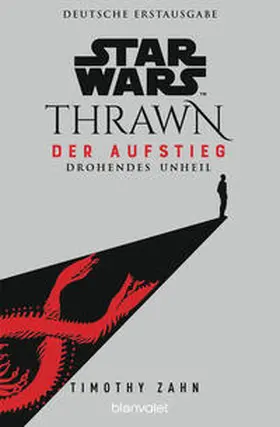 Zahn |  Star Wars(TM) Thrawn - Der Aufstieg - Drohendes Unheil | Buch |  Sack Fachmedien