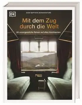 Bonaventure |  Mit dem Zug durch die Welt | Buch |  Sack Fachmedien