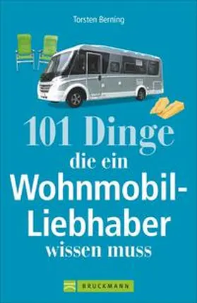 Berning |  101 Dinge, die ein Wohnmobil-Liebhaber wissen muss | Buch |  Sack Fachmedien