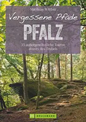 Wittber |  Vergessene Pfade Pfalz | Buch |  Sack Fachmedien