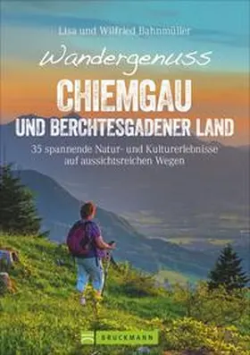 Bahnmüller |  Wandergenuss Chiemgau und Berchtesgadener Land | Buch |  Sack Fachmedien