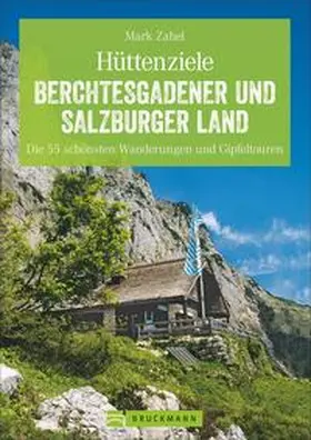 Zahel |  Hüttenziele Berchtesgadener und Salzburger Land | Buch |  Sack Fachmedien