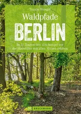 Wengel |  Wanderführer Berlin: ein Erlebnisführer für den Wald in und um Berlin. | eBook | Sack Fachmedien
