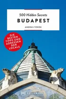 Török |  Bruckmann: 500 Hidden Secrets Budapest | eBook | Sack Fachmedien
