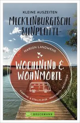 Landwehr |  Wochenend und Wohnmobil - Kleine Auszeiten Mecklenburgischen Seenplatte | Buch |  Sack Fachmedien