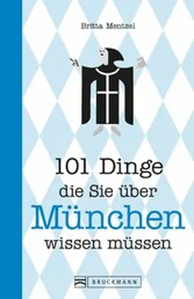Mentzel |  101 Dinge, die Sie über München wissen müssen | eBook | Sack Fachmedien