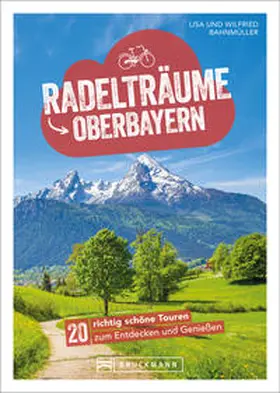 Bahnmüller |  Radelträume in Oberbayern | Buch |  Sack Fachmedien