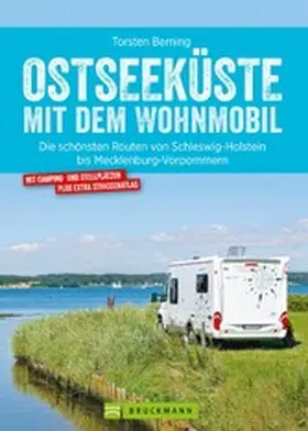 Berning |  Bruckmann Wohnmobil-Guide: Ostseeküste mit dem Wohnmobil. Routen in Schleswig-Holstein und Mecklenburg-Vorpommern. | eBook | Sack Fachmedien
