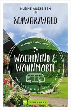 Landwehr |  Wochenend und Wohnmobil - Kleine Auszeiten im Schwarzwald | Buch |  Sack Fachmedien
