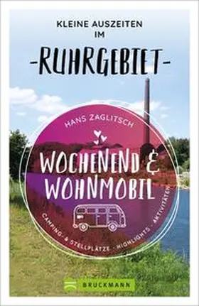 Zaglitsch |  Wochenend und Wohnmobil - Kleine Auszeiten im Ruhrgebiet | Buch |  Sack Fachmedien