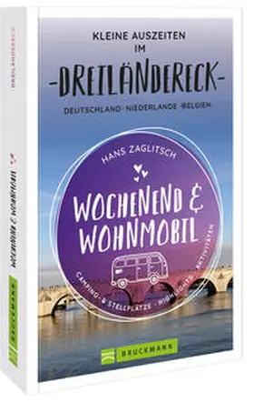 Zaglitsch |  Wochenend und Wohnmobil - Kleine Auszeiten im Dreiländereck D/NL/B | Buch |  Sack Fachmedien