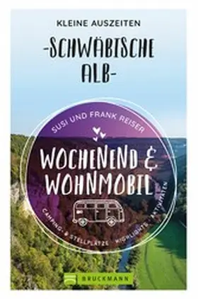 Reiser |  Wochenend und Wohnmobil - Kleine Auszeiten Schwäbische Alb | eBook | Sack Fachmedien