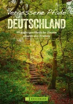 Burghardt / Kröll / Bayer |  Vergessene Pfade Deutschland | eBook | Sack Fachmedien