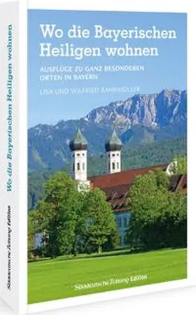 Bahnmüller |  Wo die Bayerischen Heiligen wohnen | Buch |  Sack Fachmedien