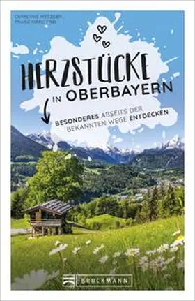 Metzger / Frei |  Herzstücke in Oberbayern | Buch |  Sack Fachmedien