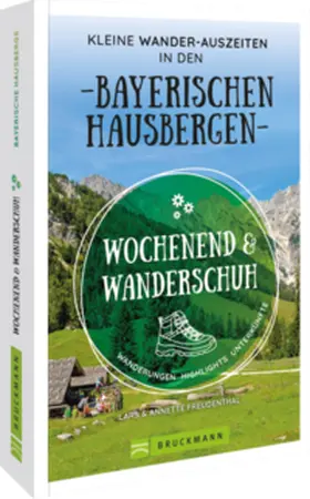 Bahnmüller | Wochenend und Wanderschuh – Kleine Wander-Auszeiten in den Bayerischen Hausbergen | Buch | 978-3-7343-2345-4 | sack.de