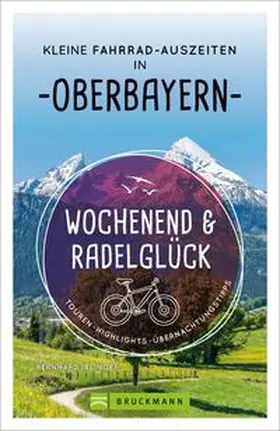 Irlinger |  Wochenend und Radelglück – Kleine Fahrrad-Auszeiten in Oberbayern | Buch |  Sack Fachmedien