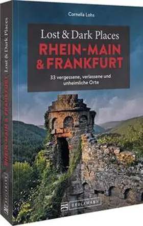 Lohs |  Lost & Dark Places Rhein-Main und Frankfurt | Buch |  Sack Fachmedien