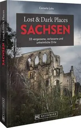 Lohs | Lost & Dark Places Sachsen | Buch | 978-3-7343-2441-3 | www2.sack.de