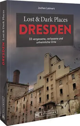 Leimert |  Lost & Dark Places Dresden und Umgebung | Buch |  Sack Fachmedien