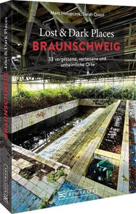 Halupczok / Quast |  Lost & Dark Places Braunschweig | Buch |  Sack Fachmedien